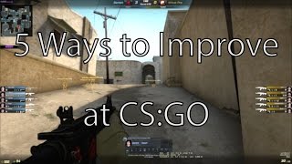 5 Ways to Improve at Counter-Strike:Global Offensive