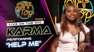 Karma Help Me Freestyle Live Performance | Season 3 Episode 5 | OFF TOP TV