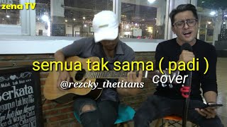 SEMUA TAK SAMA ( PADI ) live cover @rezcky_thetitans ft hendrik zena Tv