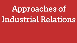 Approaches of Industrial Relation | HRM & IR | UGC NTA NET | Management