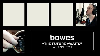 Bowes - The Future Awaits (Bad Captain Cover)