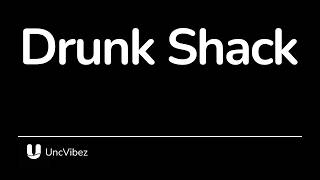 Drunk Shack (Lyric Video)