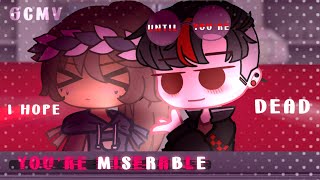 I Hope You’re Miserable Until You’re Dead - GCMV | Mimi XD