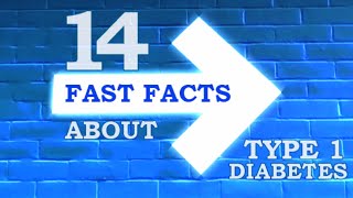 14 FAST FACTS ABOUT TYPE 1 DIABETES