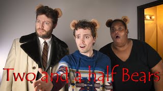 Two and a half Bears - Goldilocks and the Three Bears Comedy Sketch