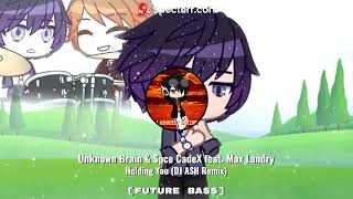 Unknown Brain & Spce CadeX - Holding You (feat. Max Landry) [DJ ASH Remix]