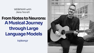 WEBINAR: Jens Norell - From Notes to Neurons: A Musical Journey through Large Language Models 🎵