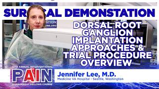 Dorsal Root Ganglion Implantation Approaches & Trial Procedure Overview - Jennifer Lee, M.D.