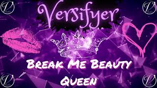 Versifyer - Break Me Beauty Queen
