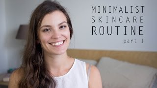 Minimalist Skincare Routine | Part 1