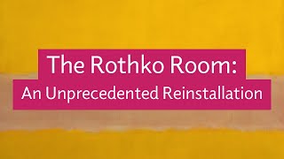 The Rothko Room: An Unprecedented Reinstallation