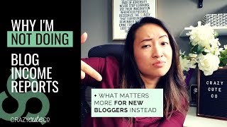 Why I'm NOT Doing Blog Income Reports