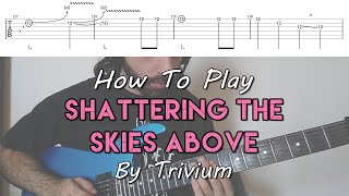 How To Play "Shattering The Skies Above" By Trivium (Full Song Tutorial With TAB!)