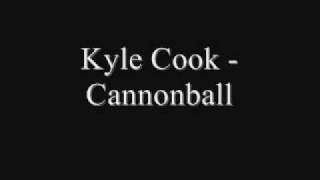 Kyle Cook - Cannonball