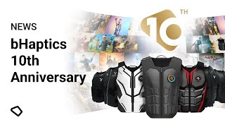 bHaptics 10th Anniversary 🥳