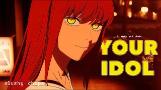 「 Your Idol 」Makima AMV