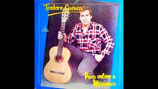 TEODORO CUENCA - "Para volver a Misiones" (1986) (Disco Completo)