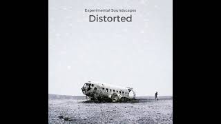 Experimental Soundscapes: Distorted