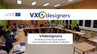 VXdesigners. Kuratorzy wirtualnych wystaw - nowe podejście do edukacji szkolnej