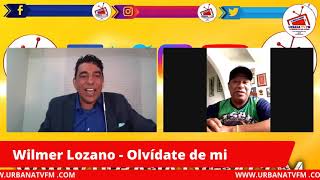 URBANATVFM   ENTREVISTA WILMER LOZANO