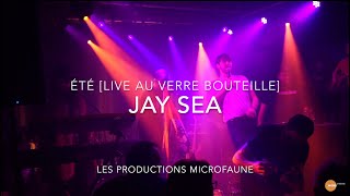 Jay Sea - ÉTÉ [LIVE AU VERRE BOUTEILLE]