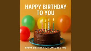 Happy Birthday To You - Happy Birthday To You Songs Hub