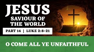 O COME ALL YE UNFAITHFUL