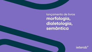 Lançamento de livros: Morfologia, dialetologia, semântica