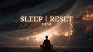 🧡👽417Hz | Cosmic Healing Release Old Energy • Embrace Change • Drift Into Deep Sleep