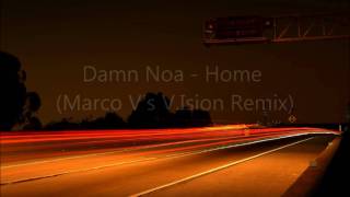 Damn Noa - Home (Marco V's V.Ision Remix)