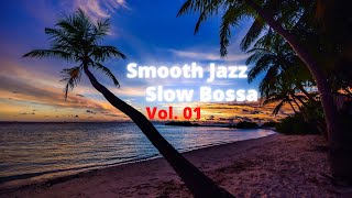 Smooth Jazz Slow Bossa Vol. 01