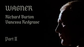 WAGNER - Richard Burton - Vanessa Redgrave 1983 - Part II - Subtitles - HD Remastered - 4K