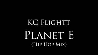 KC Flightt - "Planet E" (Hip Hop Mix)
