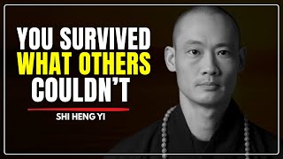 You Survived What Others Couldn’t II MASTER SHI HENG YI II