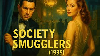 Secrets, Smugglers & Suspense – Society Smugglers (1939) | Watch Full Movie FREE!