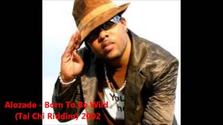 Alozade - Born To Be Wild (Tai Chi Riddim) 2002