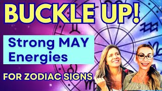 BUCKLE UP! - STRONG May Energies;  Forecast For Each Astrological Sign