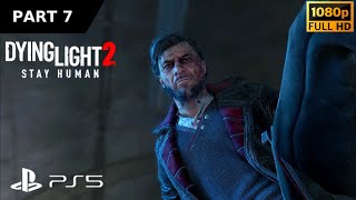 Dying Light 2 Gameplay Walkthrough Part 7 [1080p 60FPS PS5] No Commentary (FULL GAME)