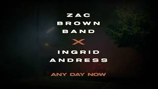 Zac Brown Band & Ingrid Andress - Any Day Now (Audio)