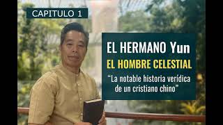 EL HOMBRE CELESTIAL –La notable historia verídica de un cristiano chino-EL HERMANO YUN -CAPÍTULO 1