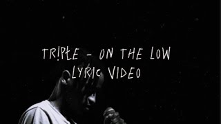 Tr!płe - On The Low(Official Lyric Video)