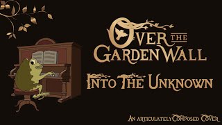 Into The Unknown (Over the Garden Wall cover)