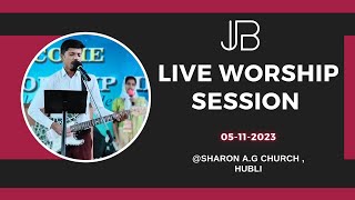 Live Worship Session || 05-11-2023 || Sharon A.G Church, Hubli  (🎧 Recommended)