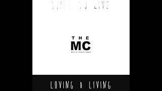 The MC - LOVING AND LIVING #TheMC #Lovingandliving