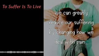The Art and Science of Self-Growth - To Suffer Is To Live