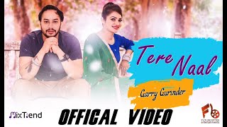 Tere Naal | Garry Gurinder | Punjabi Song (Full Video) | Mixtrend Music | Future Bytes
