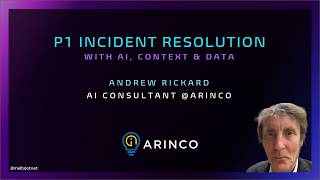 Andrew Rickard: P1 Incident Resolution with AI, Context & Data