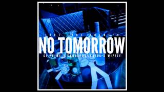 Live Like There's No Tomorrow - CJ Prime Ft CROOKEDG+ENIUS X WIZZLE