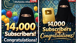 14,000 Subscribers Celebration LIVE 🎉 | Mufeeda Allah99 Family Thank You! ❤️