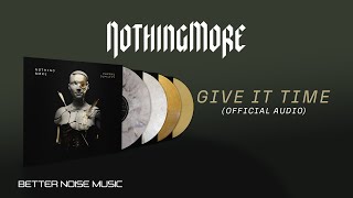NOTHING MORE - GIVE IT TIME (Official Audio)